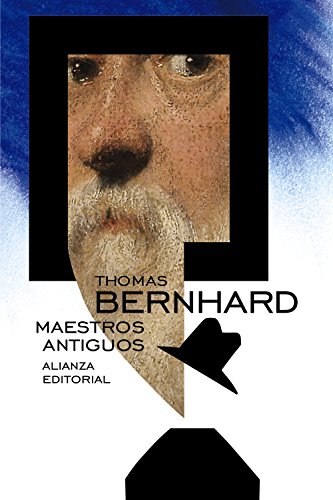 Maestros antiguos (El libro de bolsillo - Bibliotecas de autor - Biblioteca Bernhard) von Alianza Editorial